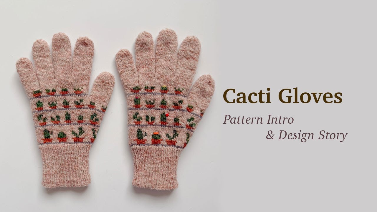 Cacti Gloves Pattern Intro & Behind the Design