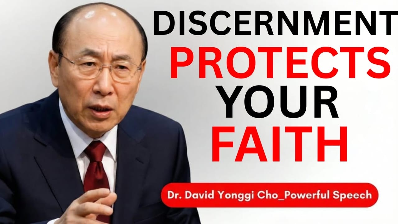 Why Discernment Matters — Protect Your Faith From False Churches | Dr. David Yonggi Cho
