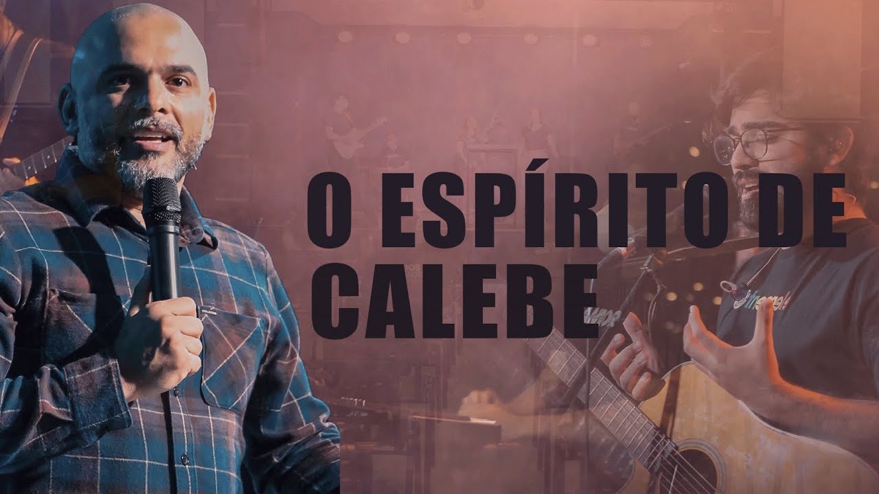 O ESPÍRITO DE CALEBE |  VALE DAS BENÇÃOS CHURCH