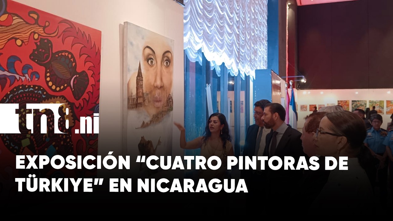 Nicaragua y Turquía estrechan lazos con la exposición “Cuatro Pintoras de Türkiye”