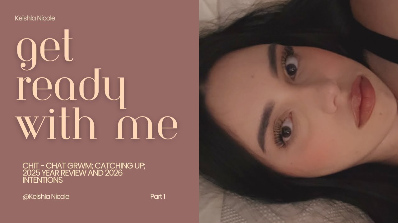 Get Ready With Me (Chit-Chat, Catching up, 2025 Review, 2026 Intentions)