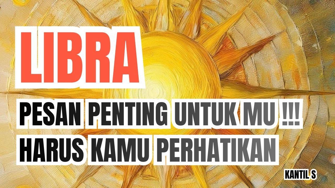 ♎ LIBRA ♎ PESAN PENTING UNTUK MU !!! YANG HARUS KAMU PERHATIKAN .