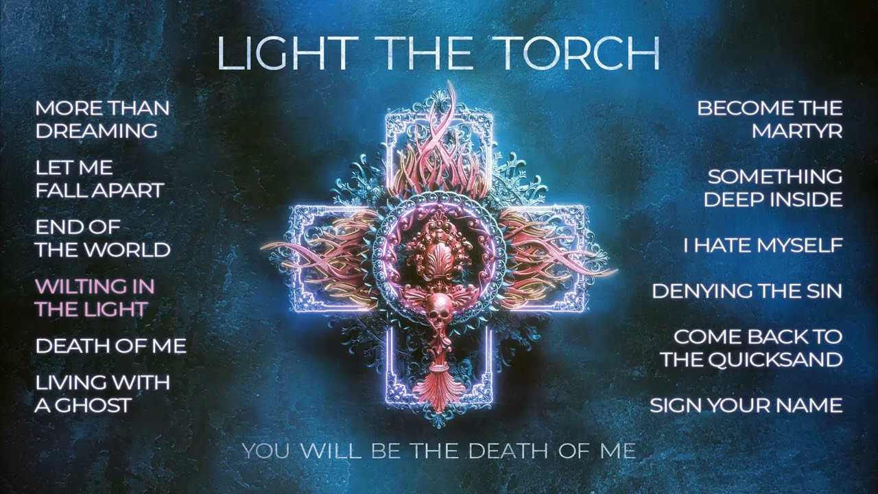 LIGHT THE TORCH - You Will Be The Death of Me (OFFICIAL FULL ALBUM STREAM)