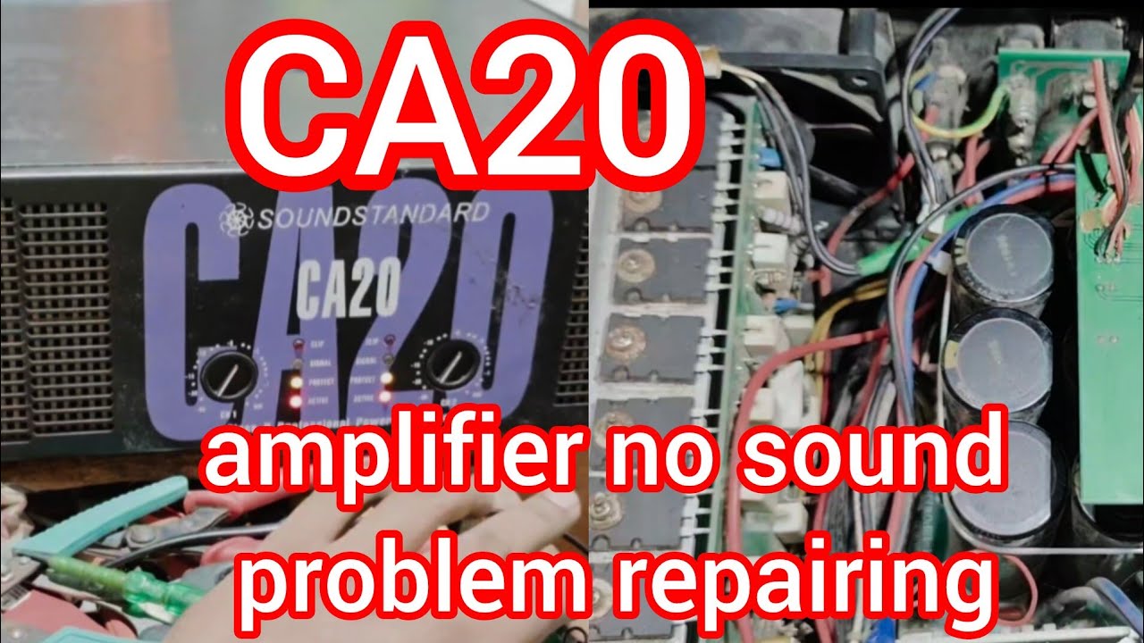 CA 20 amplifier no sound problem repairing 