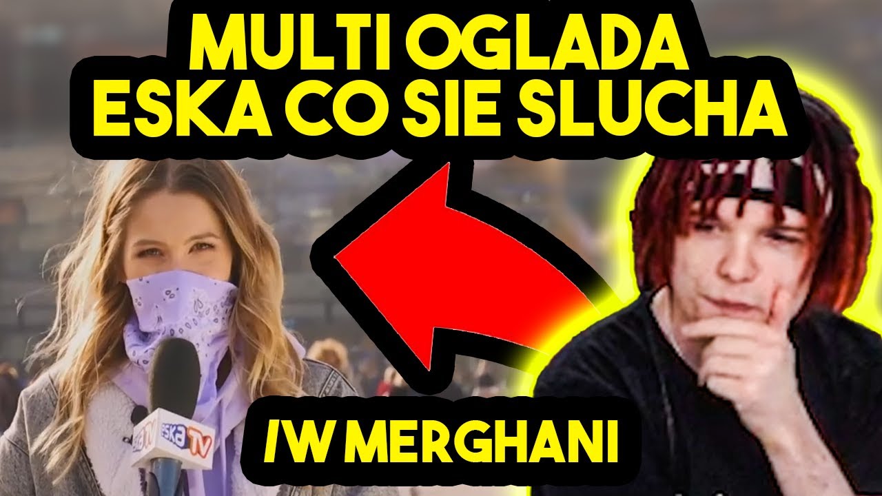 MULTI ogląda ESKA CO SIĘ SŁUCHA #7 /w MERGHANI
