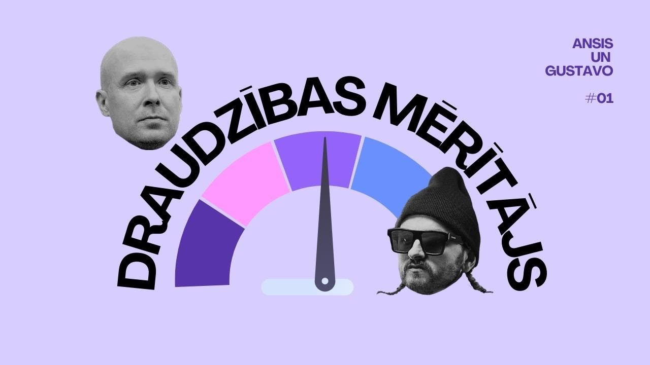 DRAUDZĪBAS MĒRĪTĀJS | ansis & Gustavo
