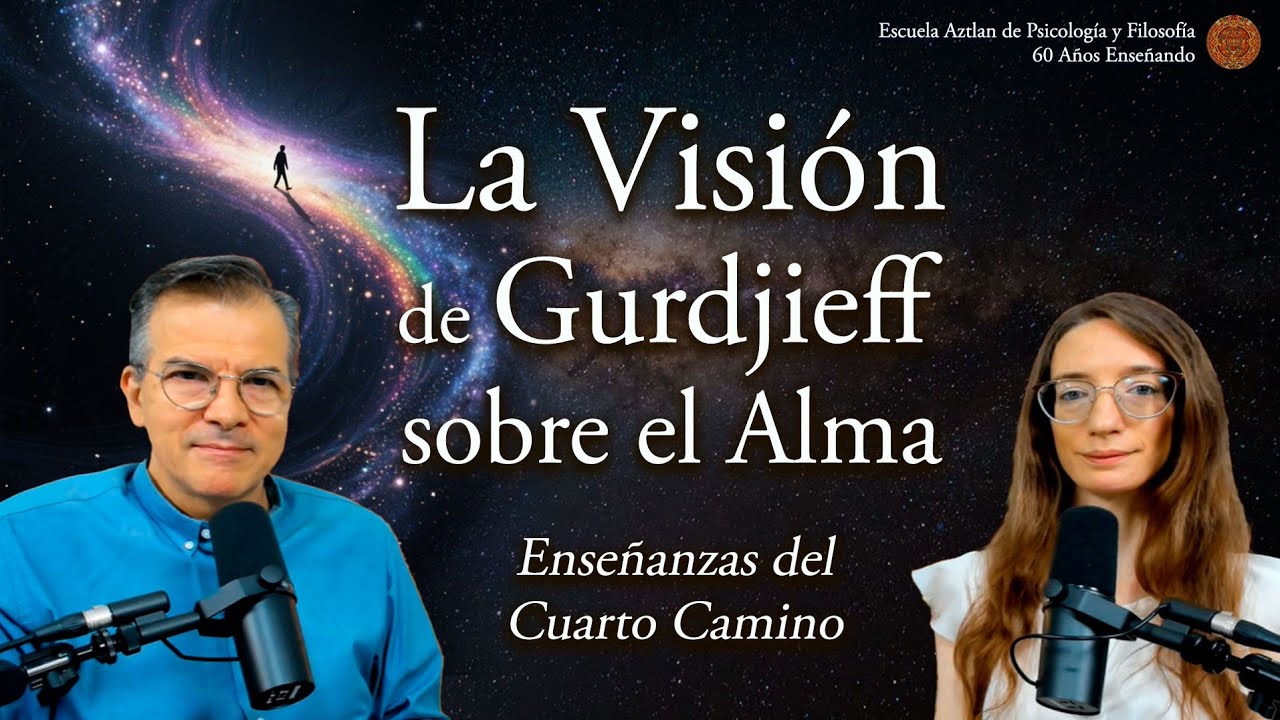No tenemos un Alma dice G. I. Gurdjieff; pero podemos Crearla.