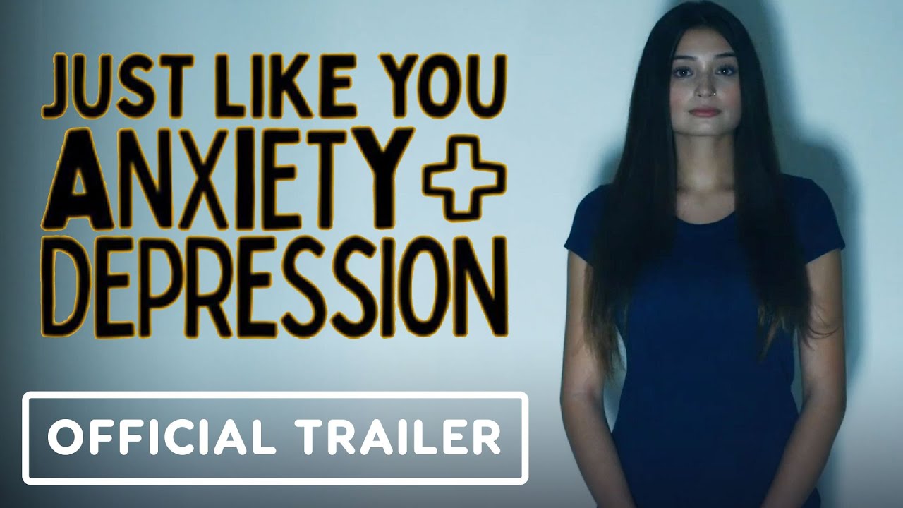 Just Like You: Anxiety + Depression - Official Trailer (2022) Jen Greenstreet