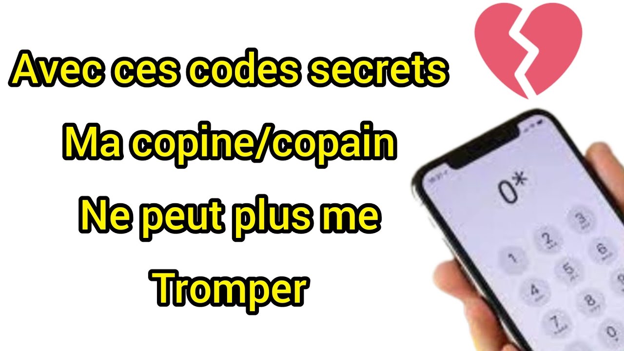 Astuce : avec ces codes secrets elle/il ne pourra plus me tromper.