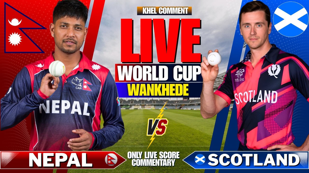 NEPAL VS SCOTLAND T20 WORLD CUP MATCH 33 | LIVE SCORE AND COMMENTARY | WORLD CUP 2026 | NEP VS SCO