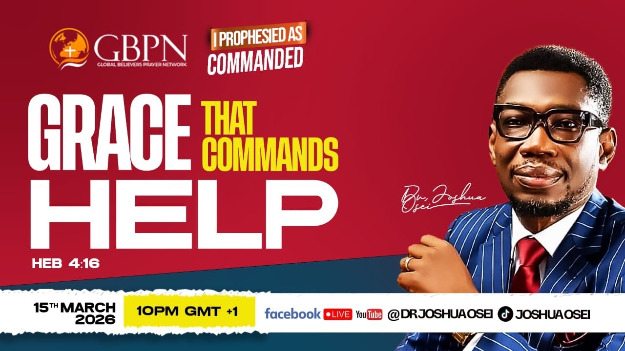 GRACE THAT COMMANDS HELP | I Prophesied As Commanded | Dr Joshua Osei | GBPn Prayer