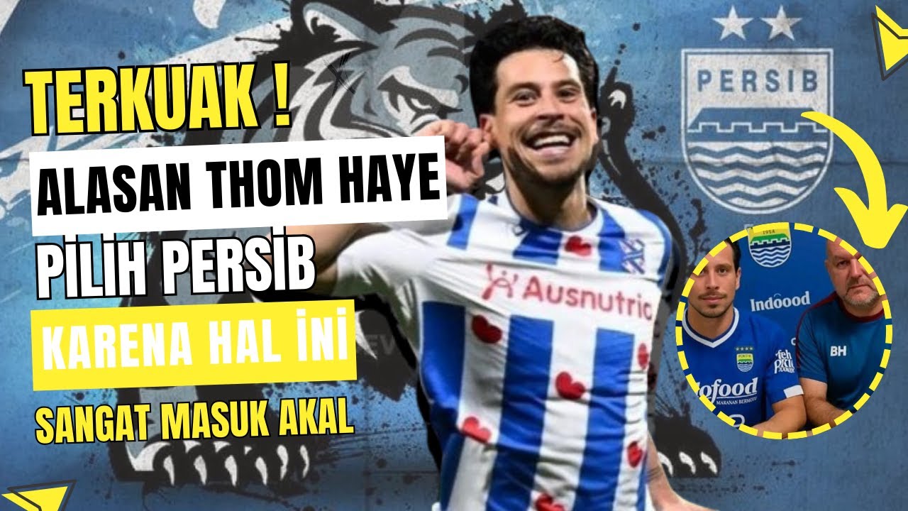 Alasan Thom Haye Pilih Persib Bandung Sangat Masuk Akal !