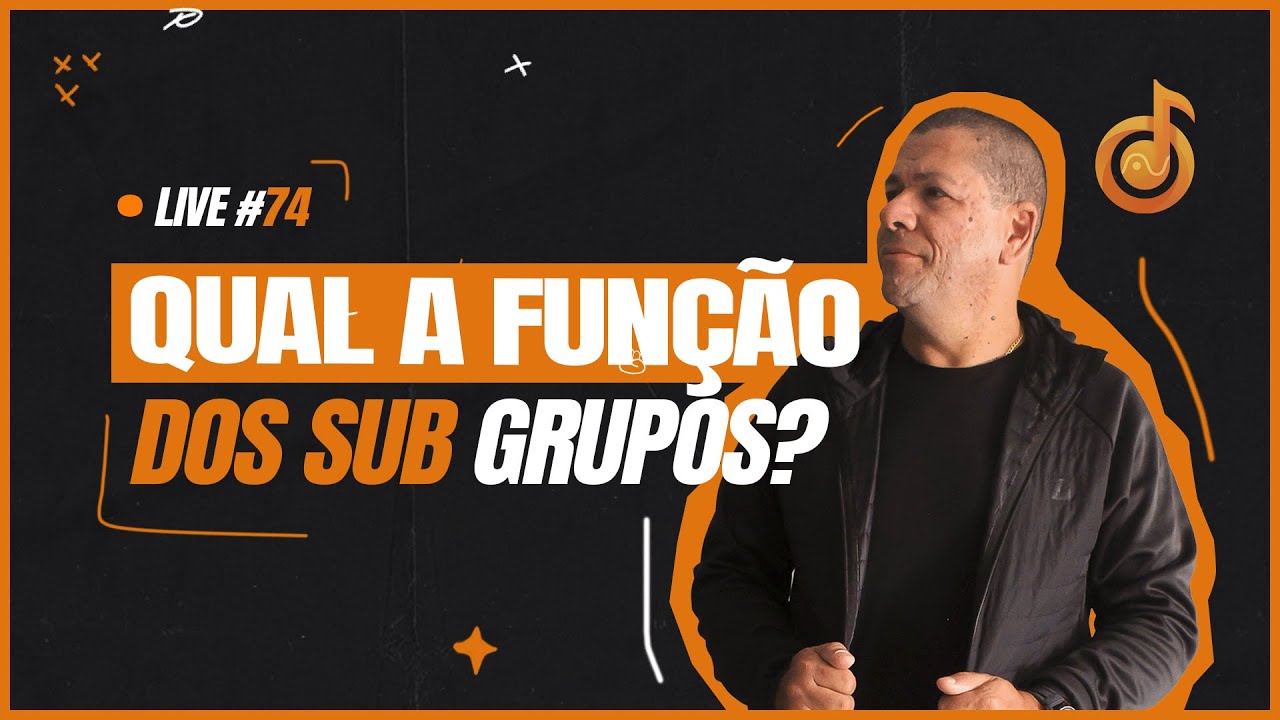 #LIVE74 - QUAL A FUNÇÃO DOS SUB GRUPOS?