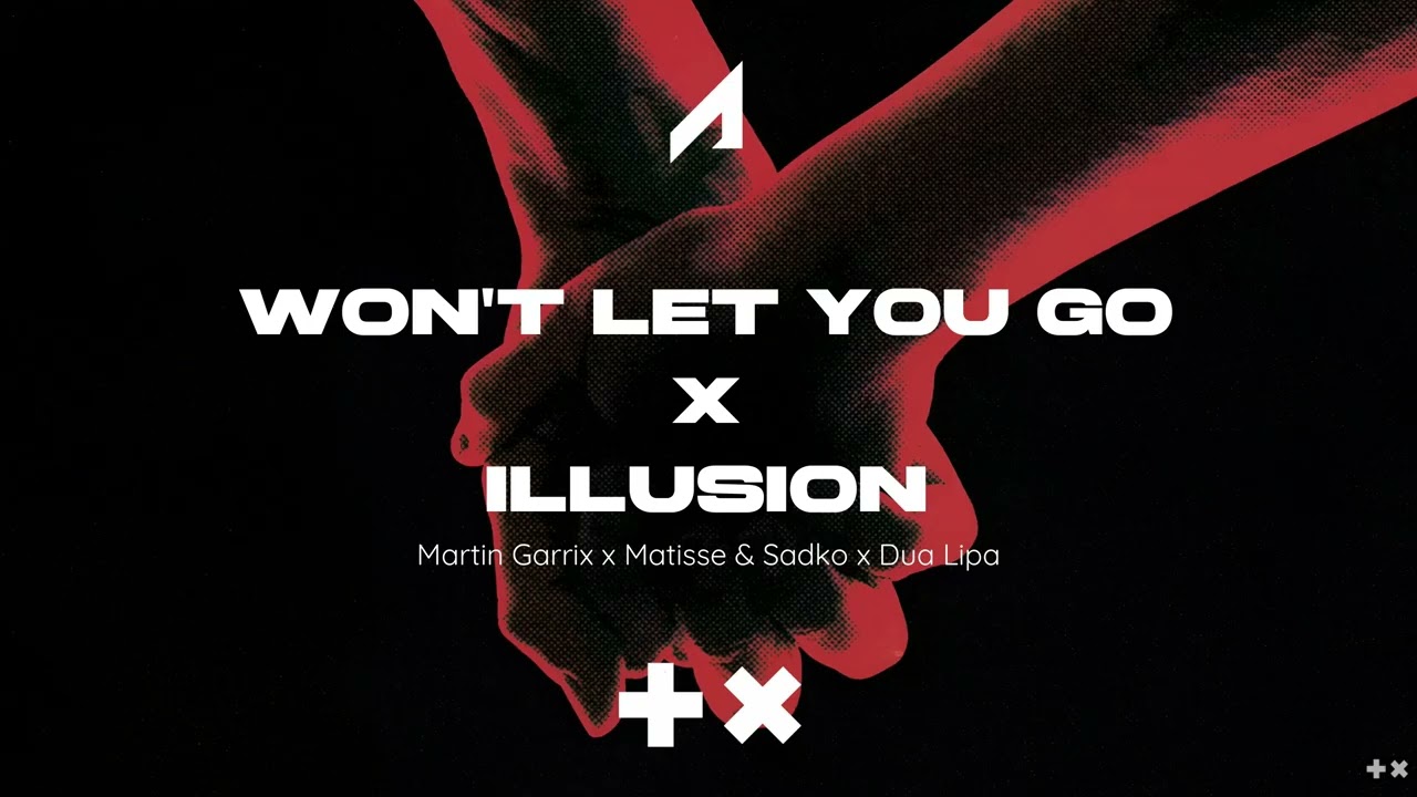 Martin Garrix x Matisse & Sadko x Dua Lipa - Won't Let You Go x Illusion (Adrian Yarasca Mashup)