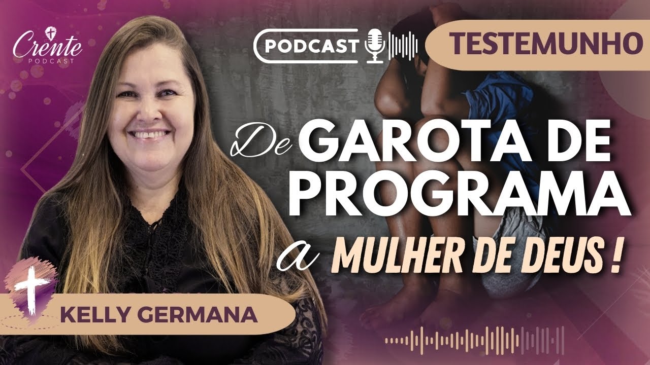 Ep. 94 | Deus me resgatou do inferno! Testemunho emocionante de libertação ! | Kelly Germana