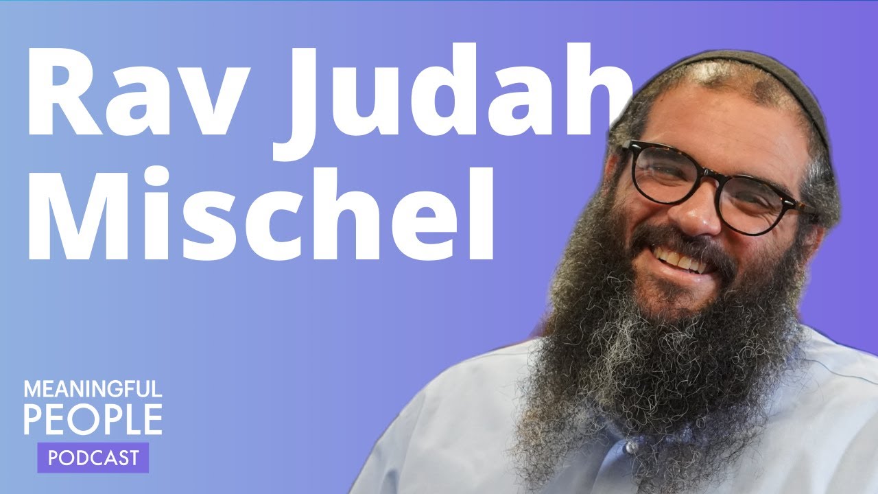 The Story of Rav Judah Mischel | Meaningful People #16