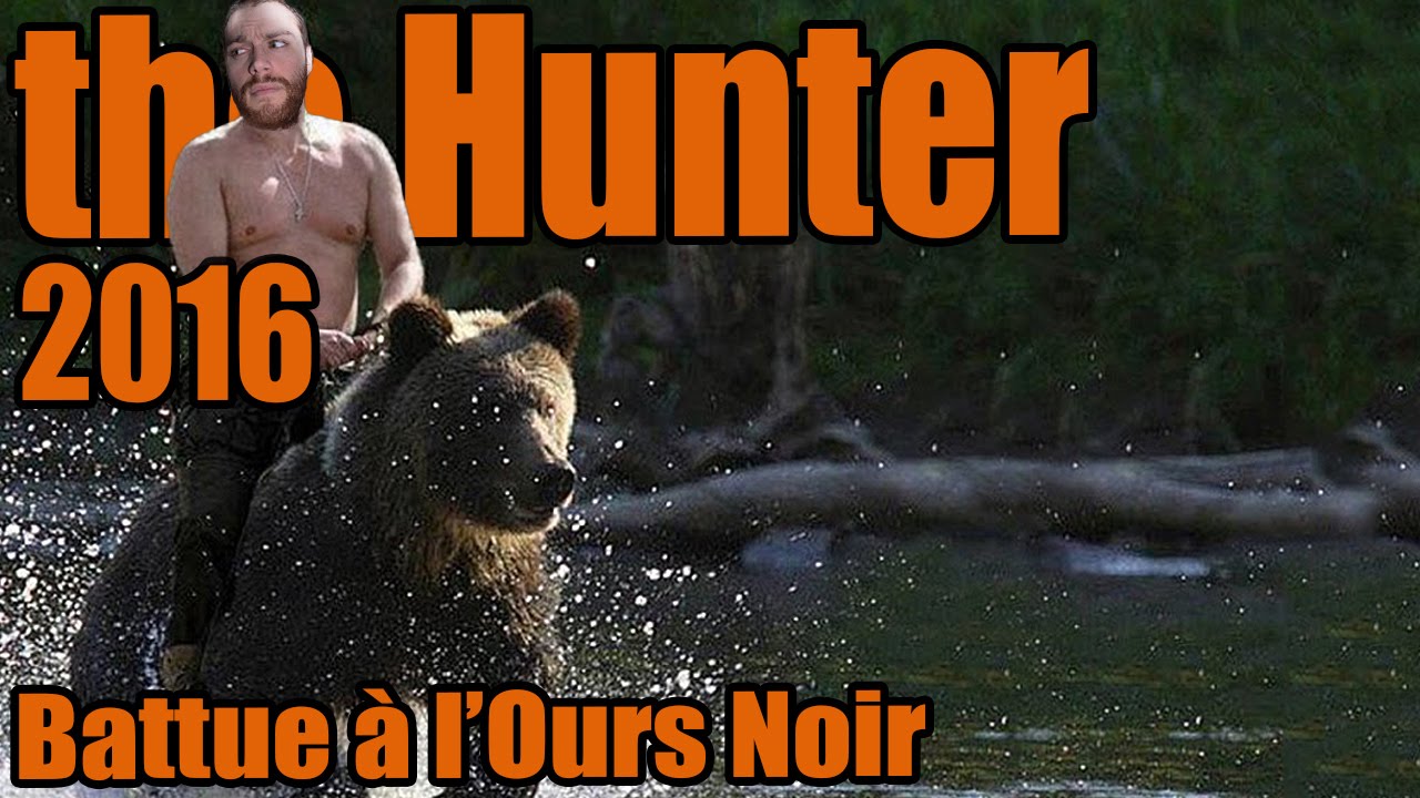 The Hunter 2016 - Battue à l'Ours Noir ! || FR