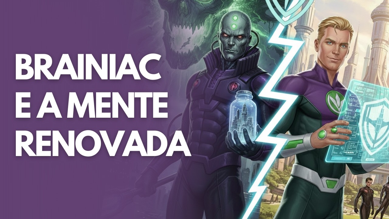 Brainiac: O que está dominando a sua mente e controlando as suas ações hoje?