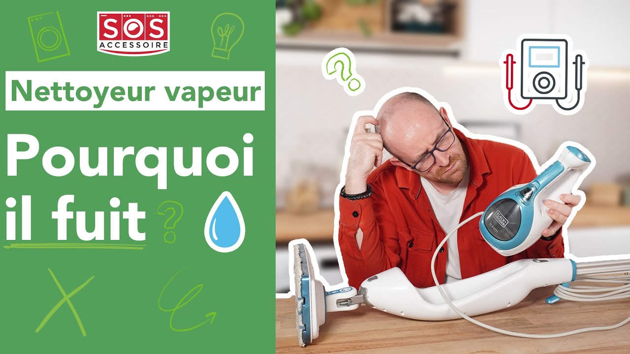💧Pourquoi mon nettoyeur vapeur fuit ?