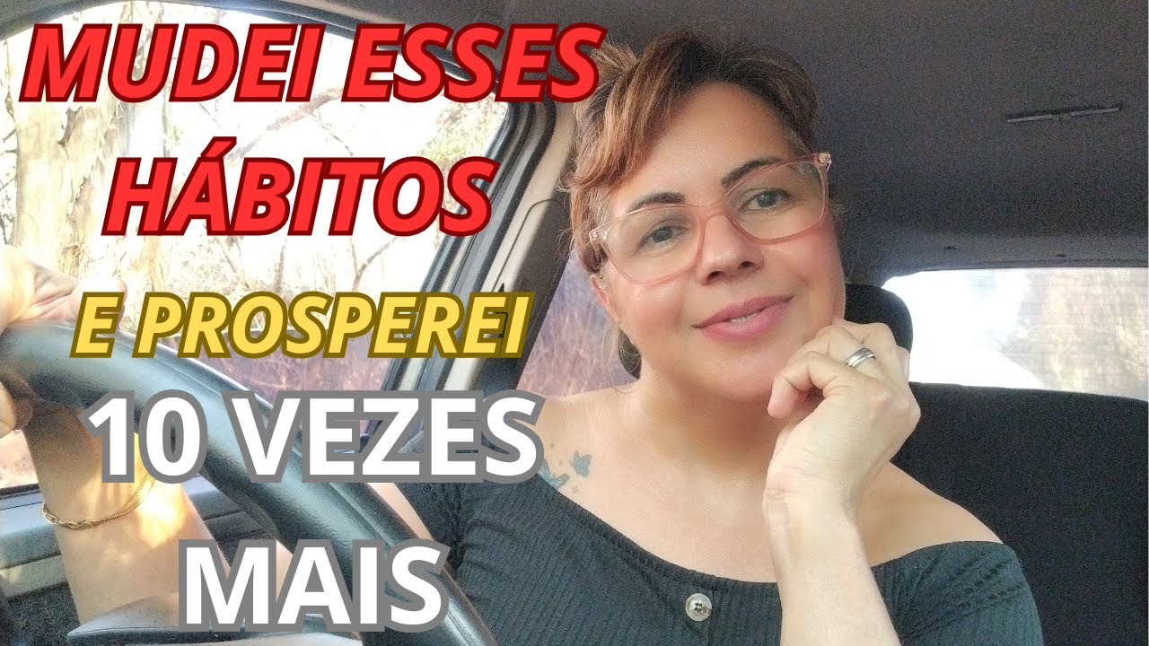 10 mudanças que me trouxeram prosperidade.
