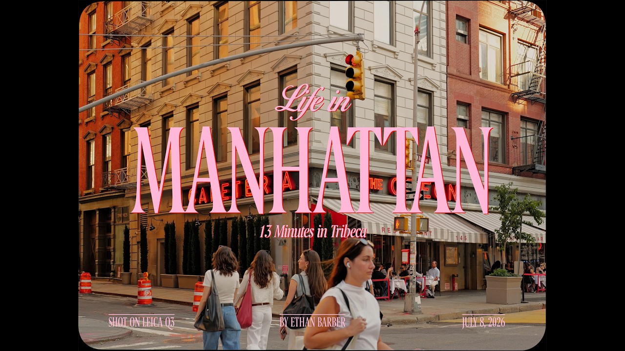 13+ minutes of what life in Manhattan currently looks like... (Tribeca Edition) | Shot on Leica Q3