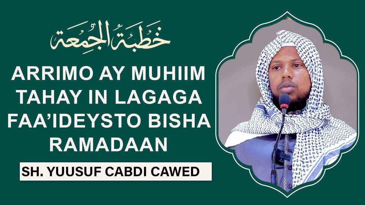 Arrimo ay muhiim tahay in lagaga faa'ideysto bisha Ramadan || Sh. Yuusuf Cabdi Cawed