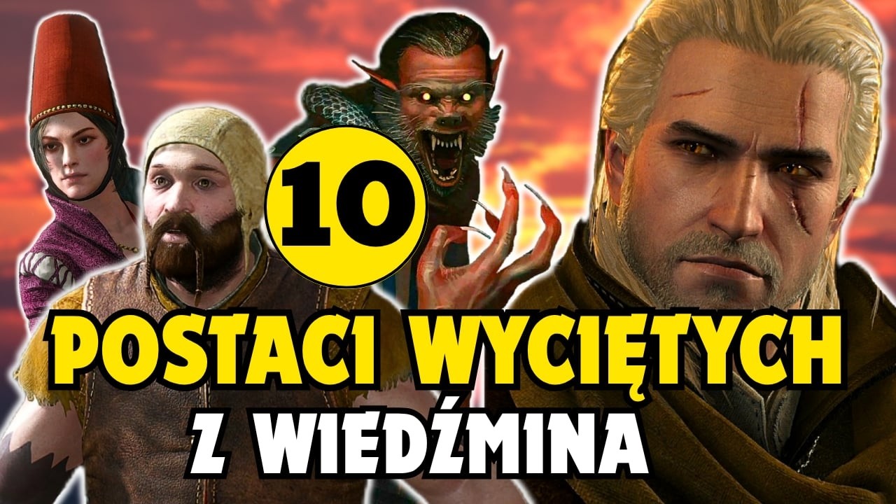 10 POSTACI WYCIĘTYCH Z WIEDŹMINA 3 DZIKI GON