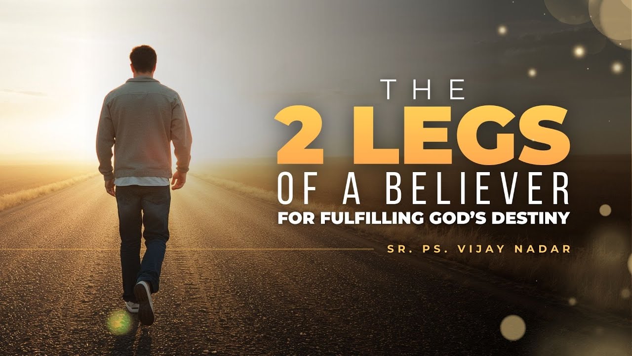 The 2 Legs of a Believer for Fulfilling God's Destiny | Sr. Ps. Vijay Nadar | 11 Jan 2026, Sunday