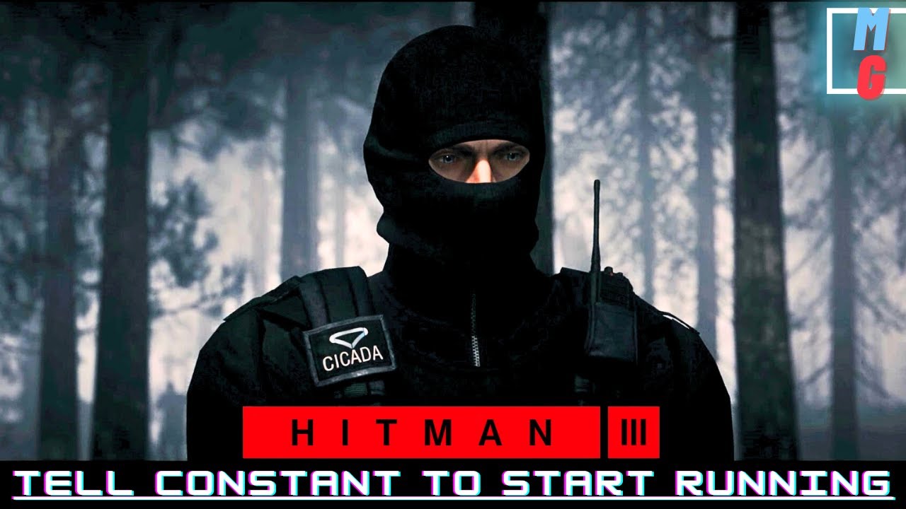 TELL CONSTANT TO START RUNNING - HITMAN 3 