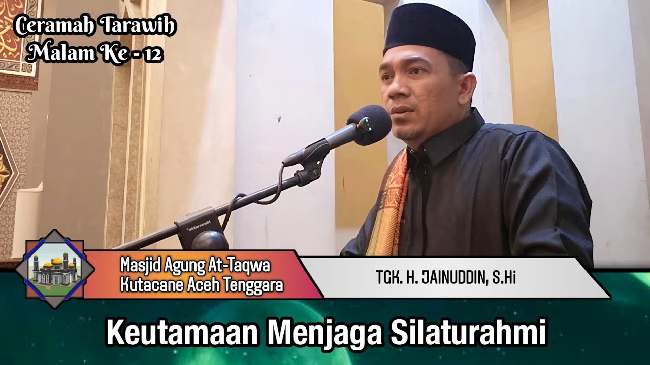 Keutamaan Menjaga Silaturahmi - Tgk. H. Jainuddin, M.Hi