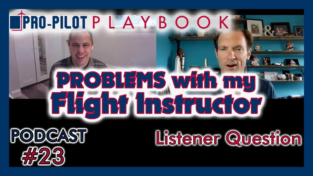 Pro-Pilot Playbook Podcast #23 // Problems with my Flight Instructor (CFI)