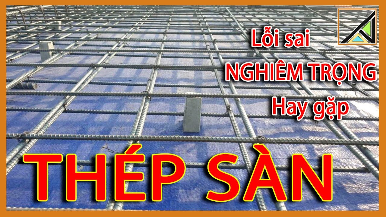 ✅ĐẶT THÉP SÀN - Những LỖI SAI NGHIÊM TRỌNG gây nứt sàn, mái