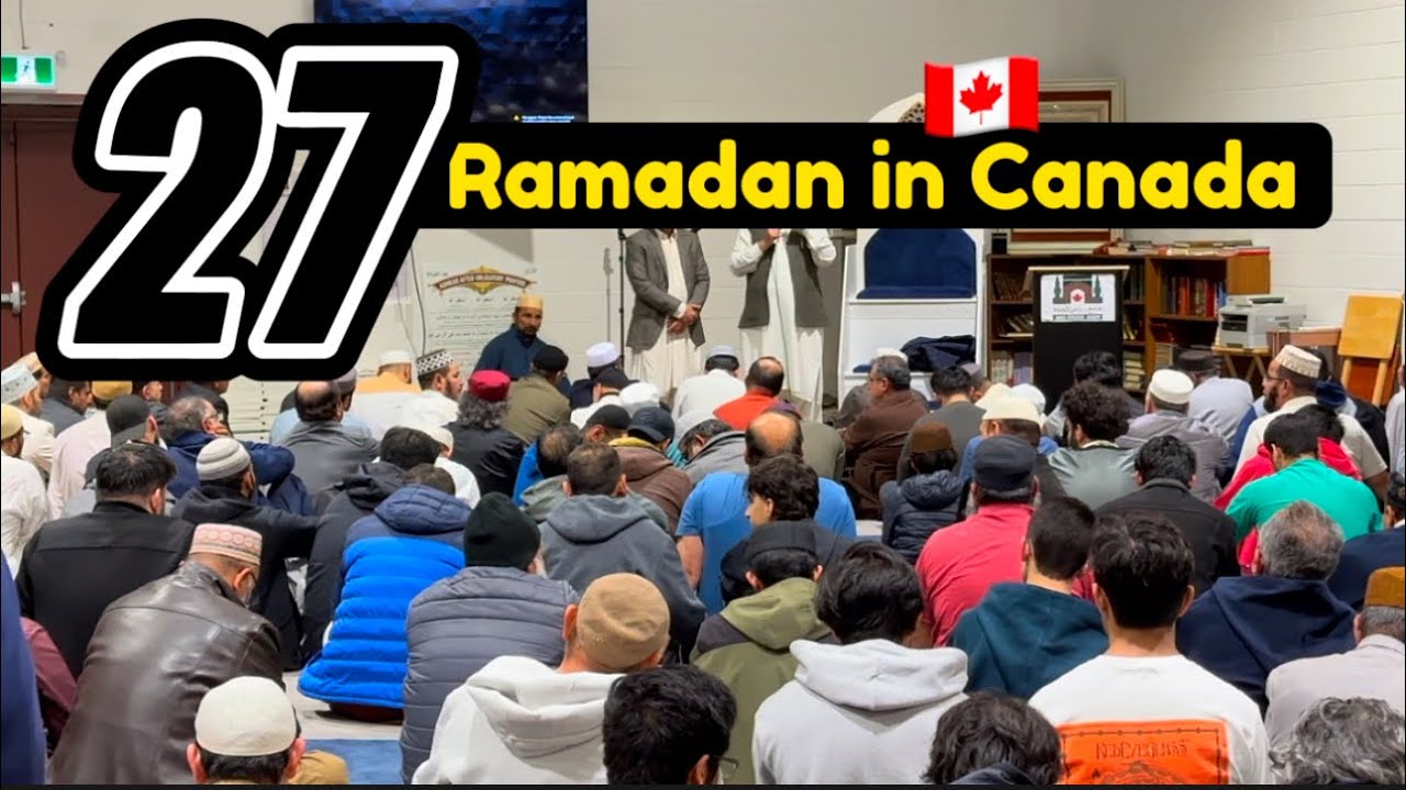 27 Ramadan ul Mubarak in Canada 🇨🇦 | 2024 Ramadan in Canada 🇨🇦