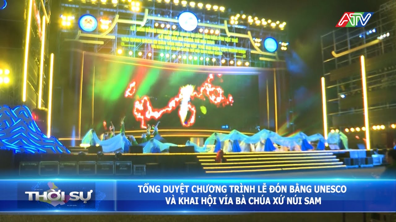 Tổng duyệt chương trình Lễ đón bằng UNESCO và Khai hội Vía Bà Chúa Xứ Núi Sam