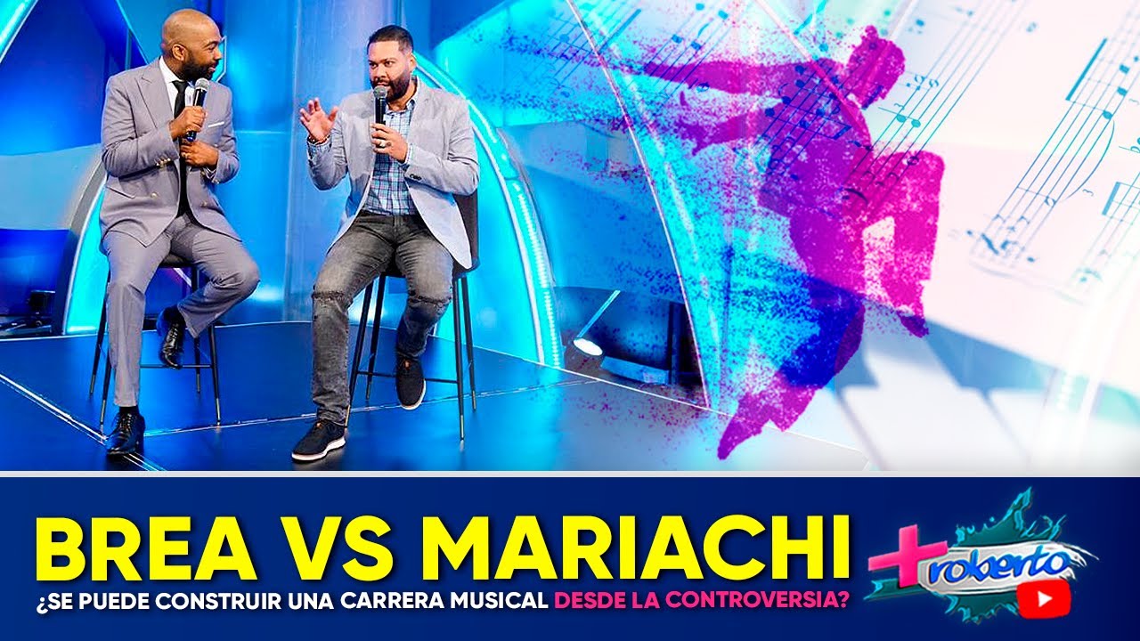 Brea vs Mariachi ¿Se puede construir una carrera musical desde la controversia? | MAS ROBERTO