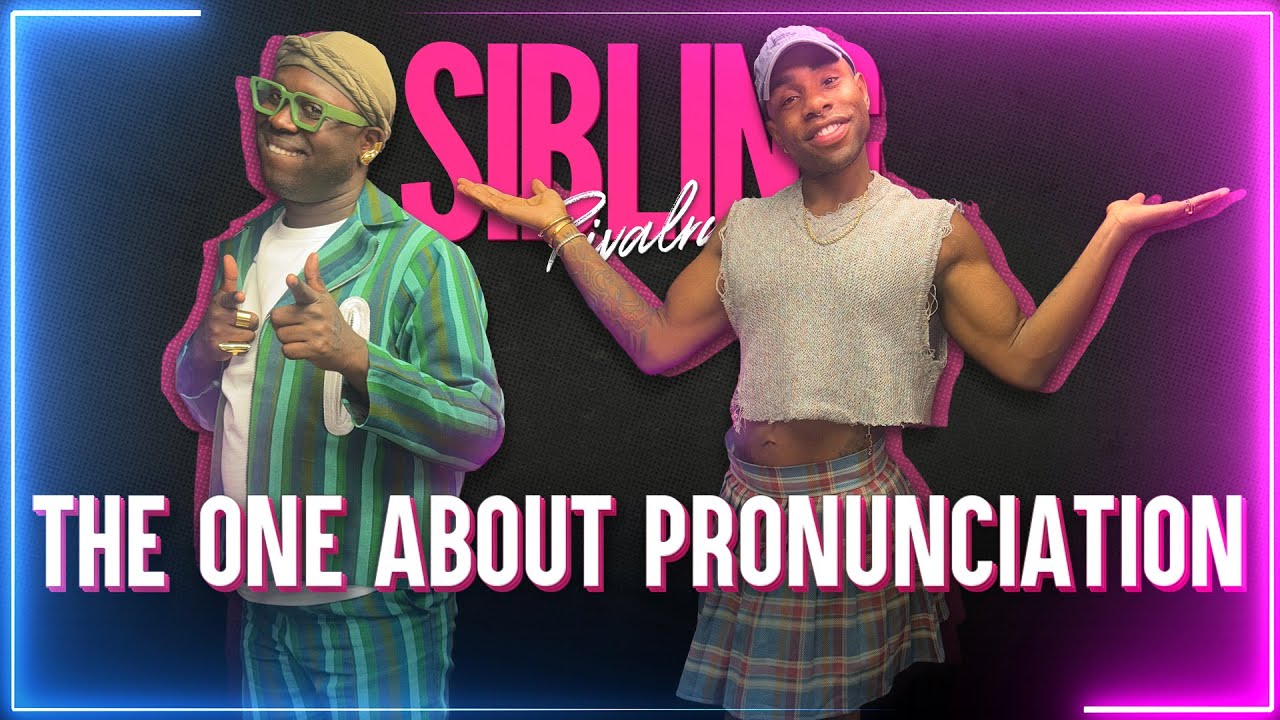 Sibling Rivalry: The One About Pronunciation
