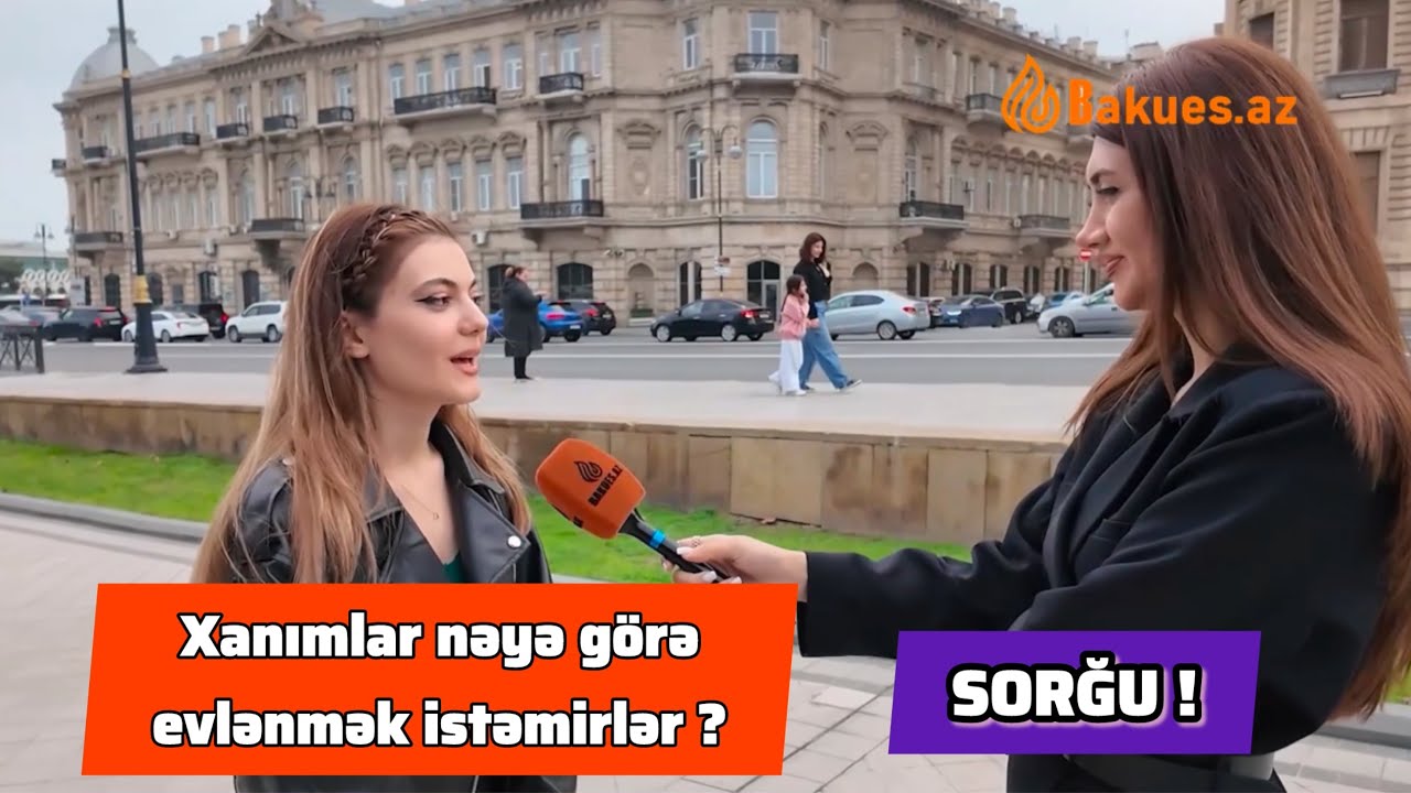 Xanımlar nəyə g&ouml;rə evlənmək istəmirlər ? - SORĞU