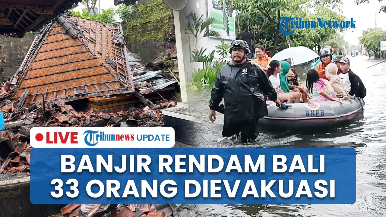 🔴 LIVE: Denpasar Bali Dikepung Banjir: Ketinggian Air 1 Meter, 33 Orang Dievakuasi Termasuk 4 Bayi