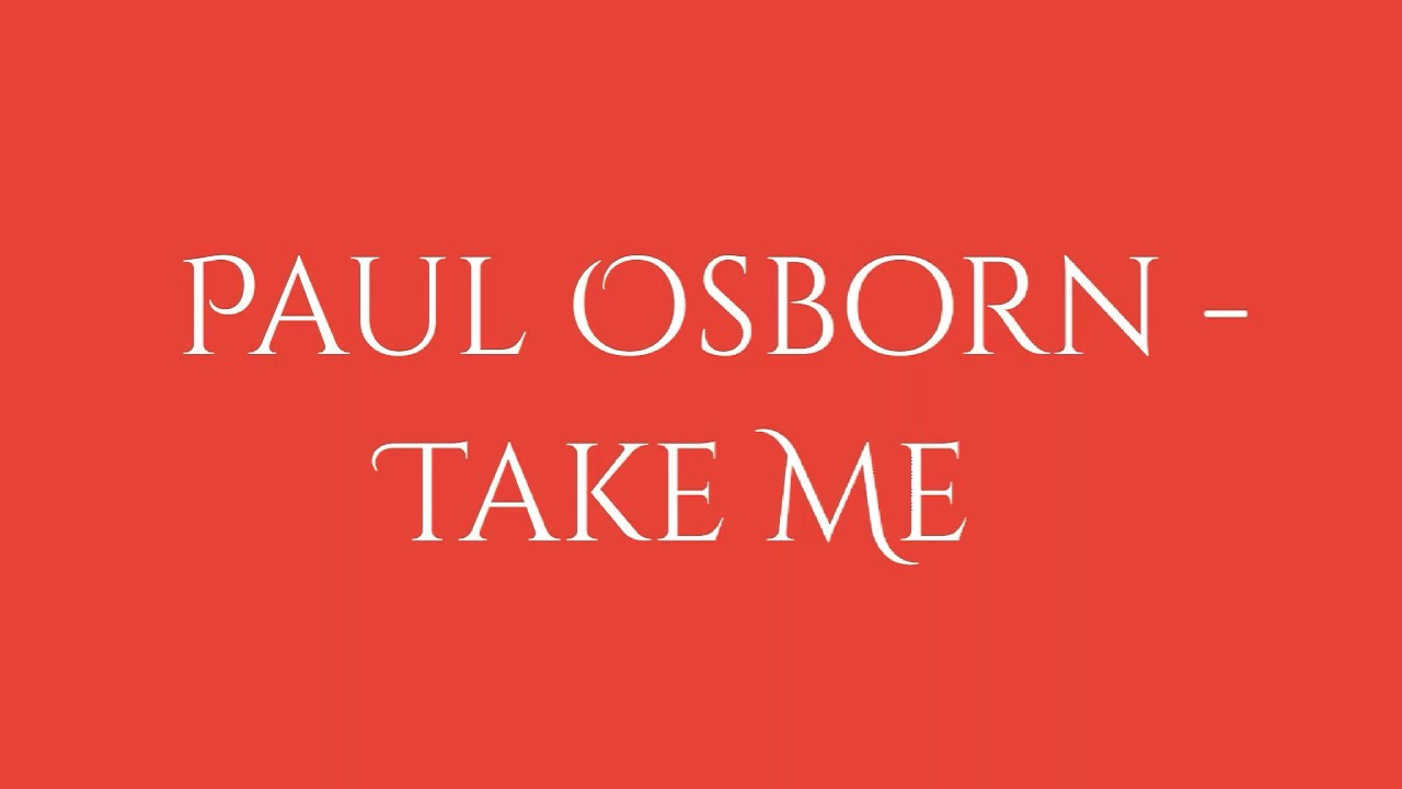 Paul Osborn - Take Me