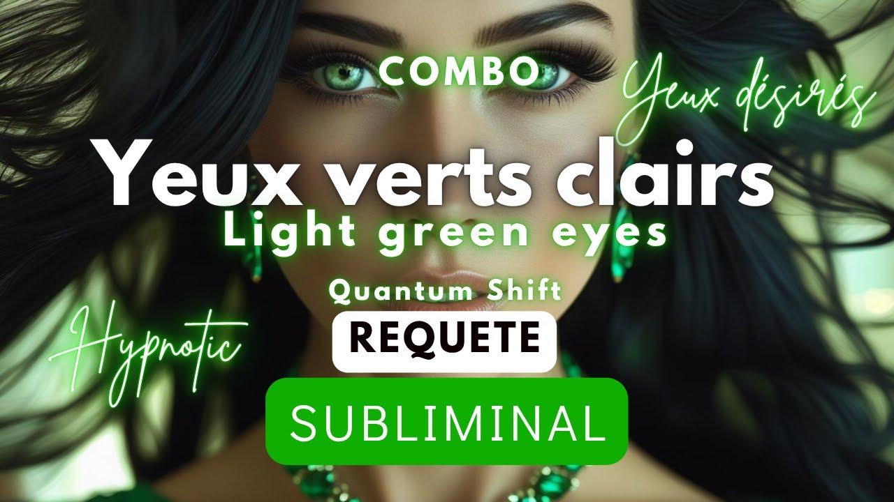 🔮SUBLIMINAL Quantique YEUX VERTS Clairs💚 Green eyes REQUETE #subliminal #loidelattraction 