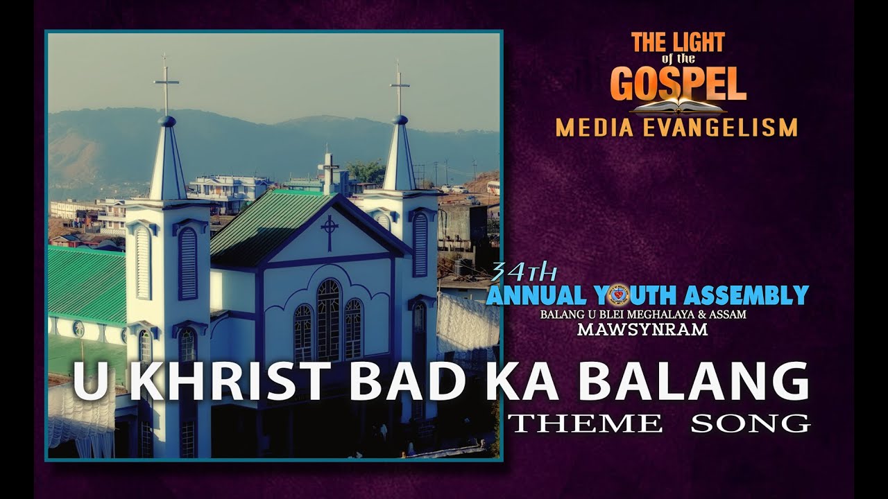 U KHRIST BAD KA BALANG |Theme Song| 34th ANNUAL YOUTH ASSEMBLY| Balang U Blei (M&A), Mawsynram
