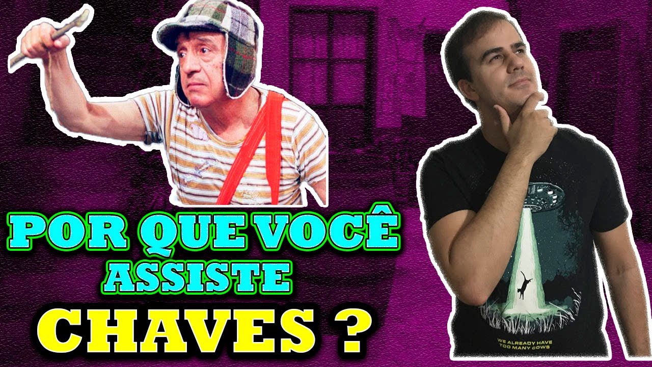 POR QUE VOCÊ ASSISTE CHAVES? | ANÁLISE PSICOLÓGICA