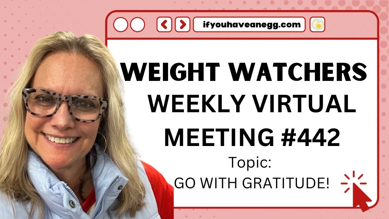 WEIGHT WATCHERS Weekly Virtual Meeting #442: GO WITH GRATITUDE!