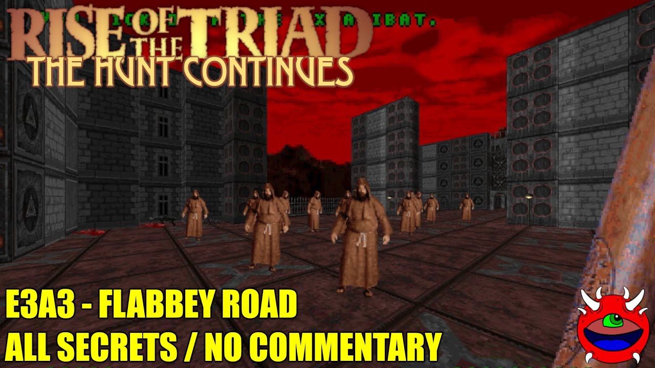 Rise of the Triad Ludicrous Edition: The Hunt Continues - E3A3 Flabbey Road   All Secrets
