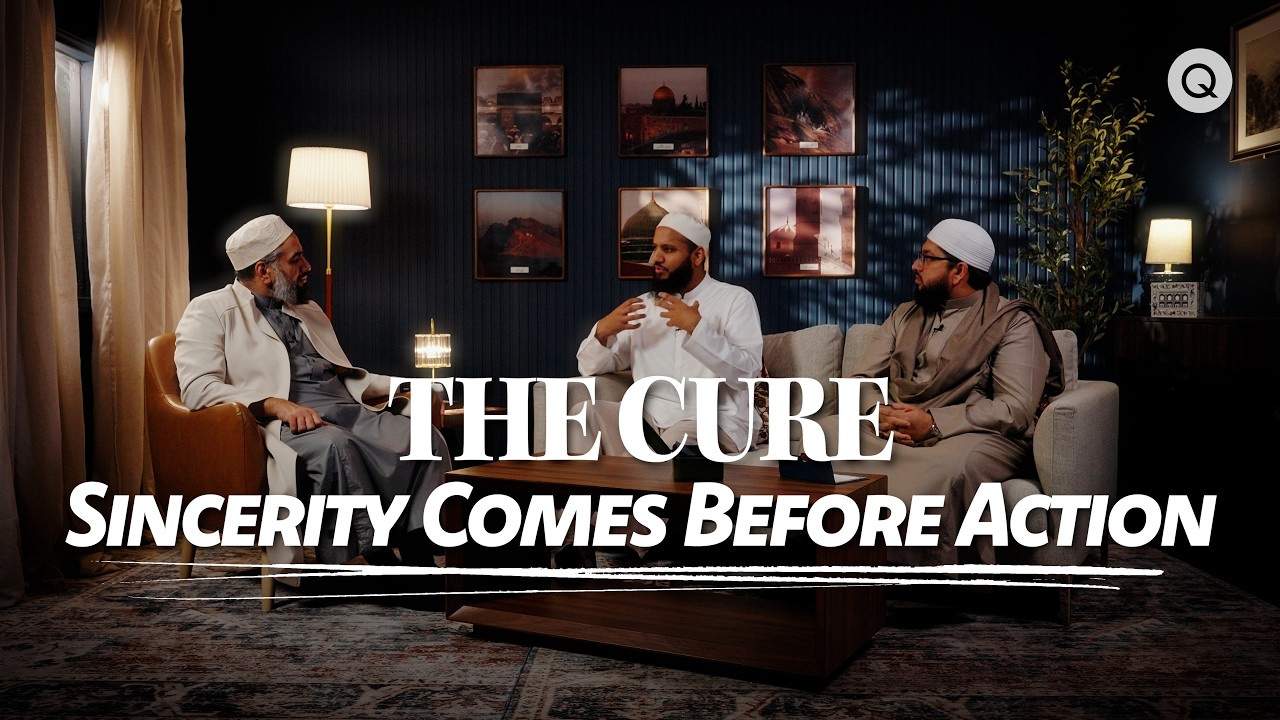 Sincerity Comes Before Action | The Cure Ep.3 | Qalam Hangout