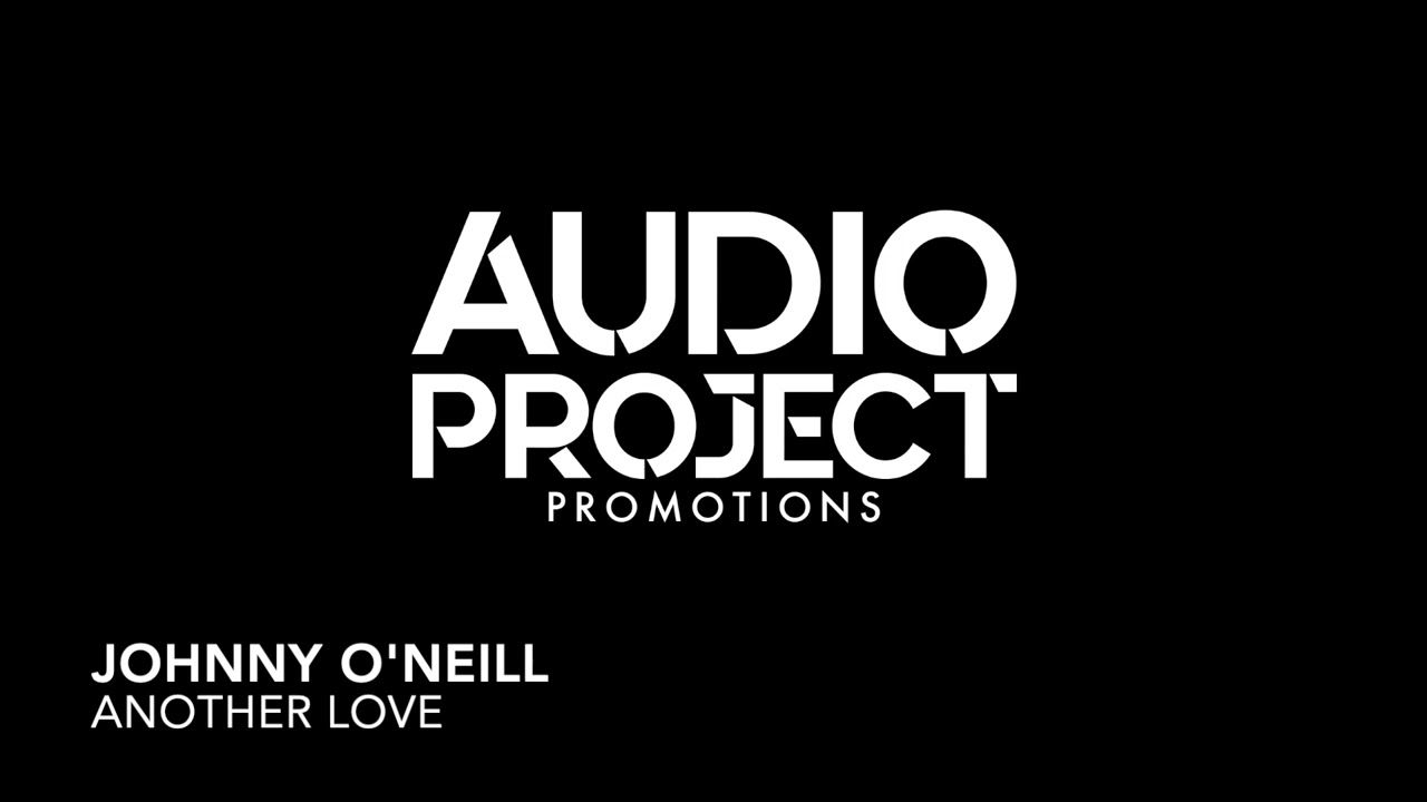 Johnny O'Neill - Another Love | AudioProjectPromotions