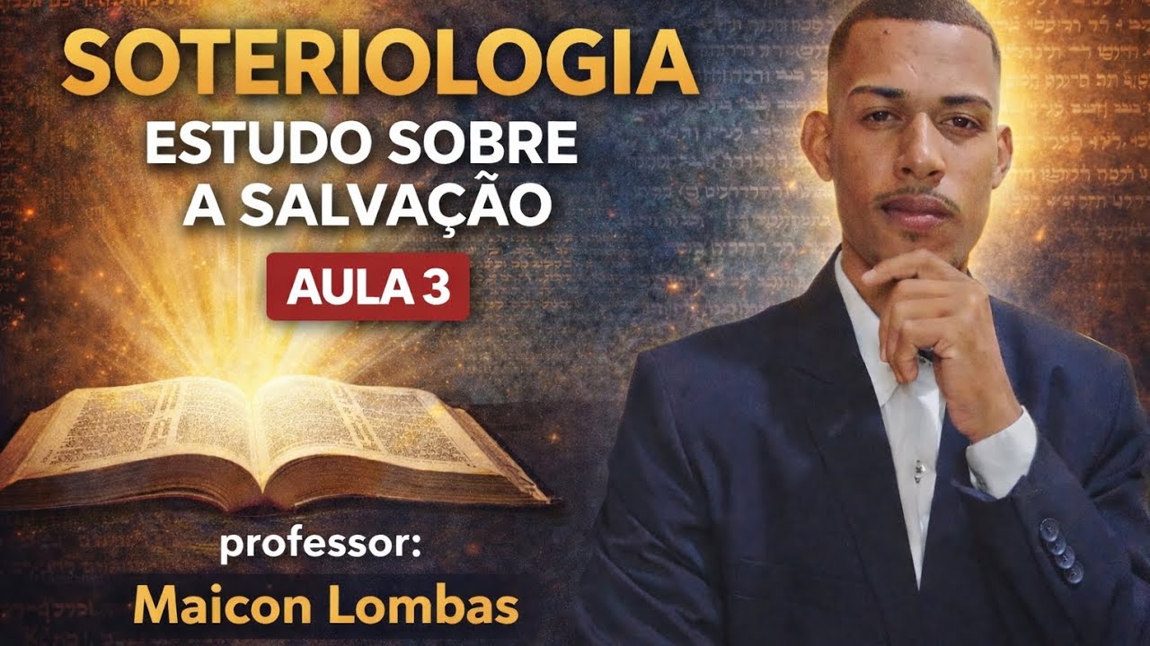 SOTERIOLOGIA - A DOUTRINA DA SALVAÇÃO (parte 3)
