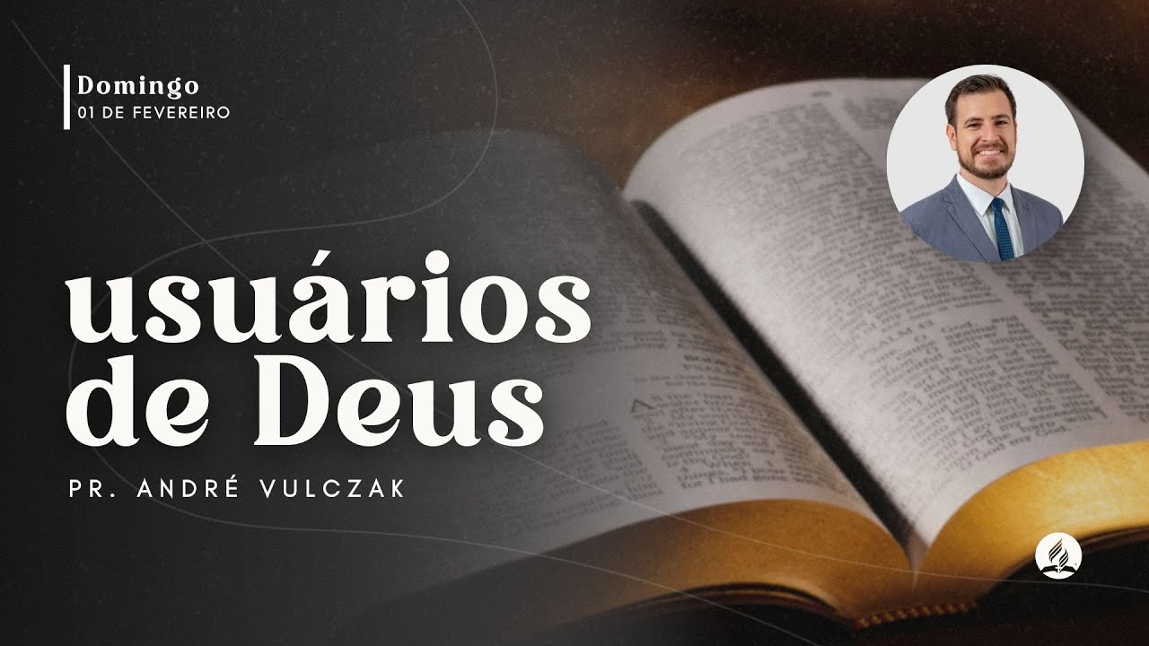 USUÁRIOS DE DEUS | Pr. André Vulczak | 01/02/26