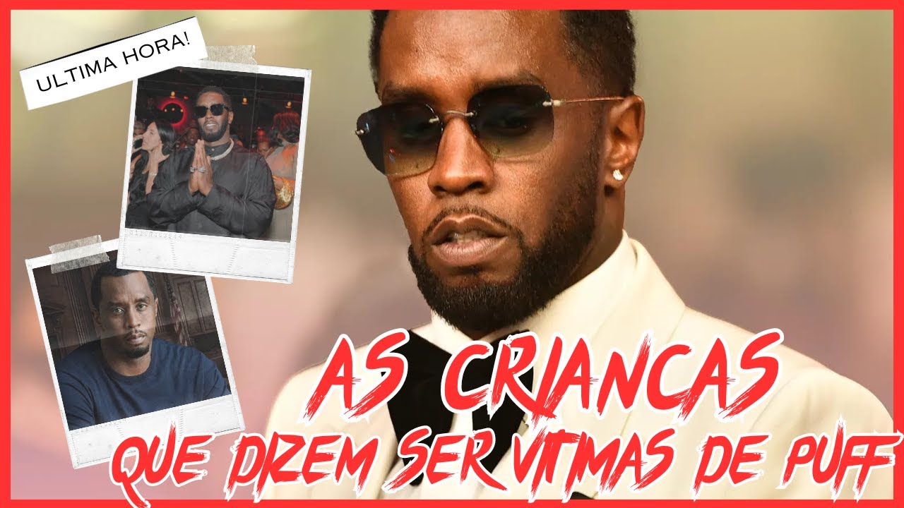 Caso Puff Diddy - 120 Novas Cítimas, 25 Crianças - Os famosos cúmplices - TODOS OS DETALHES
