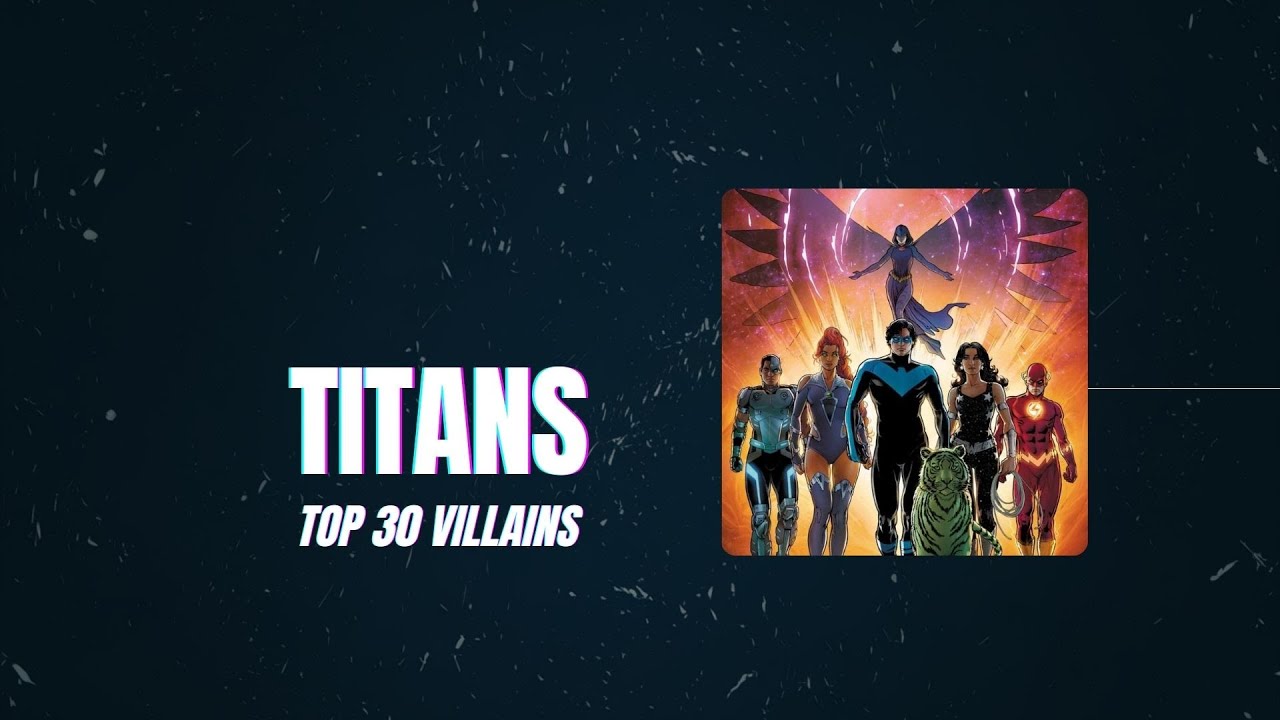 Titans Top 30 Villains